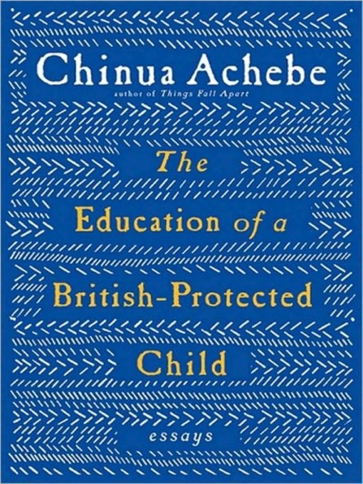 Title details for The Education of a British-Protected Child by Chinua Achebe - Wait list